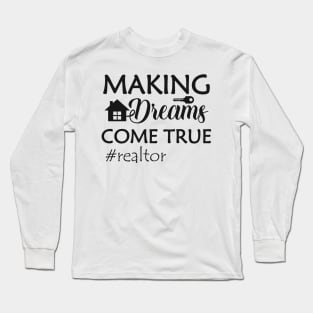 Realtor - Making dreams come true Long Sleeve T-Shirt